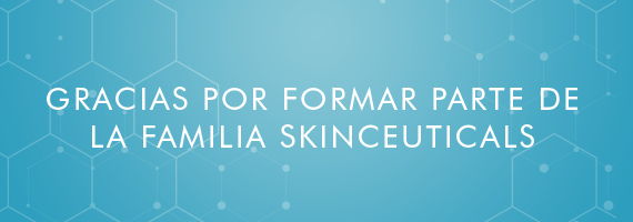 GRACIAS POR FORMAR PARTE DE LA FAMILIA SKINCEUTICALS